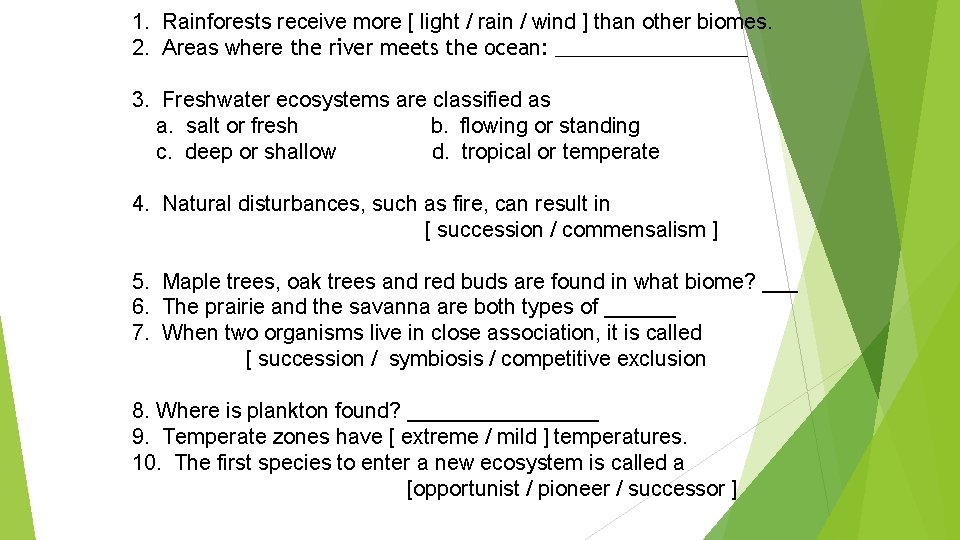 1. Rainforests receive more [ light / rain / wind ] than other biomes.