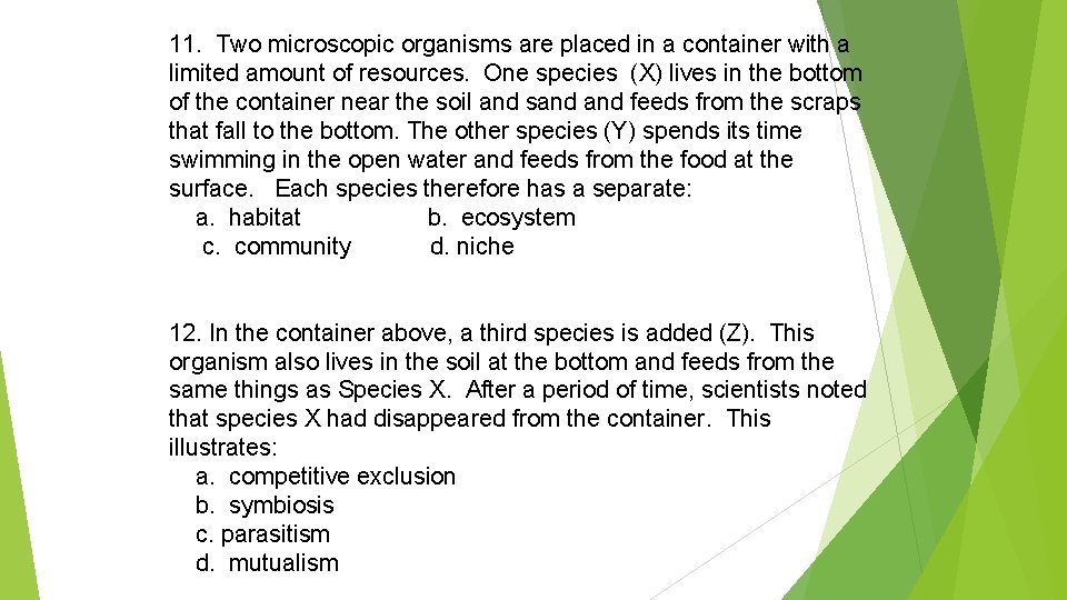 11. Two microscopic organisms are placed in a container with a limited amount of