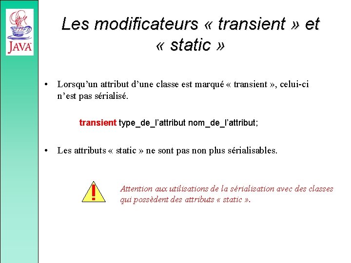Les modificateurs « transient » et « static » • Lorsqu’un attribut d’une classe