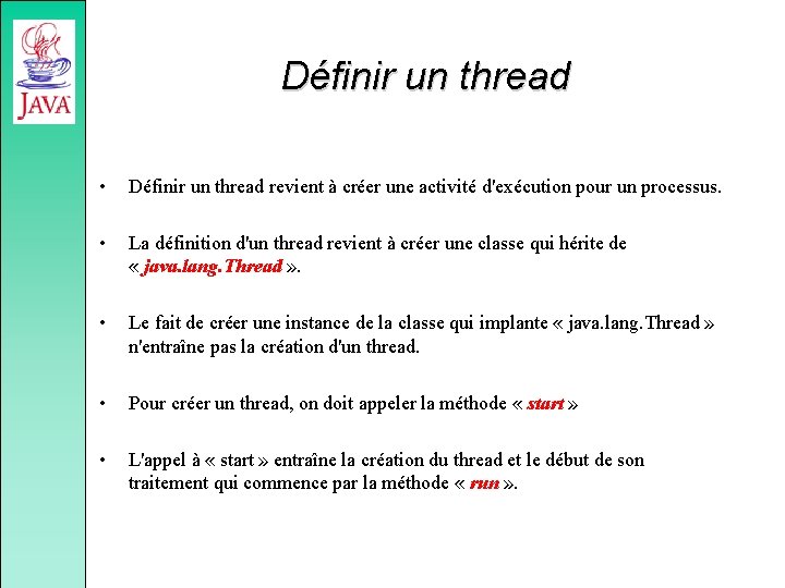 Définir un thread • Définir un thread revient à créer une activité d'exécution pour
