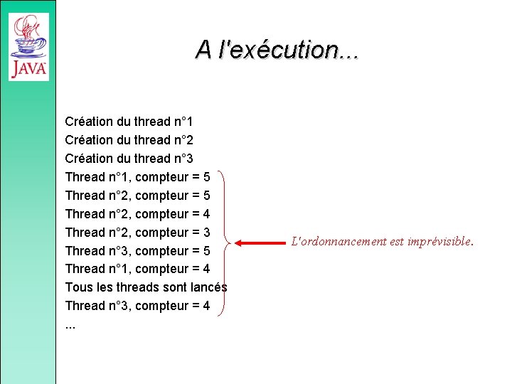 A l'exécution. . . Création du thread n° 1 Création du thread n° 2