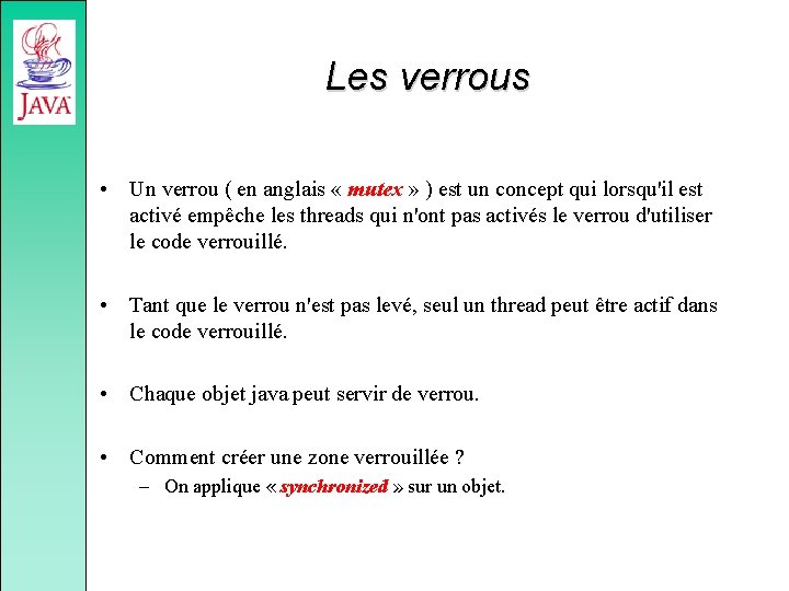 Les verrous • Un verrou ( en anglais « mutex » ) est un