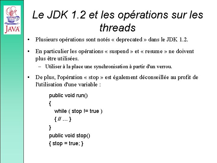 Le JDK 1. 2 et les opérations sur les threads • Plusieurs opérations sont