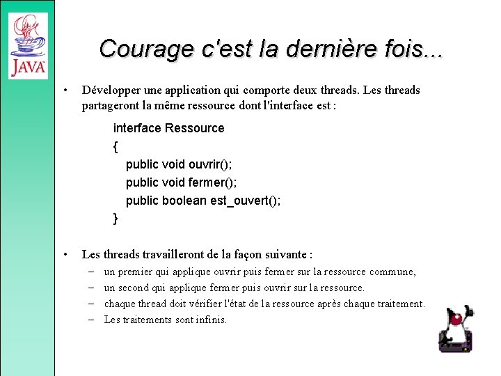 Courage c'est la dernière fois. . . • Développer une application qui comporte deux