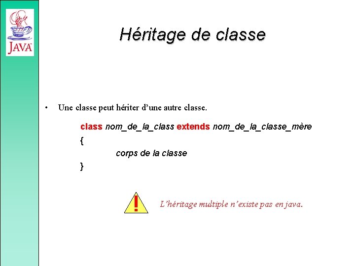 Héritage de classe • Une classe peut hériter d’une autre classe. class nom_de_la_class extends