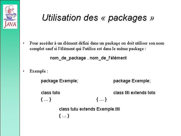 Utilisation des « packages » • Pour accéder à un élément défini dans un