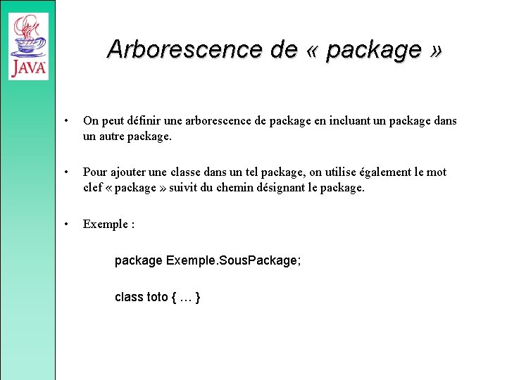 Arborescence de « package » • On peut définir une arborescence de package en