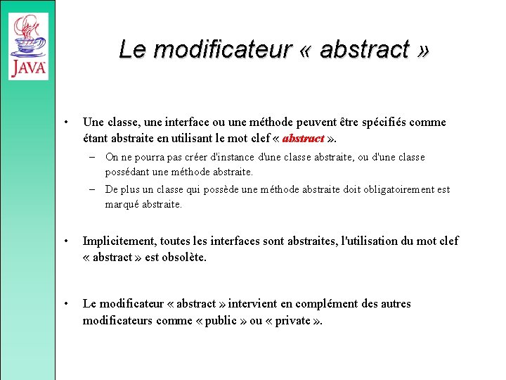 Le modificateur « abstract » • Une classe, une interface ou une méthode peuvent