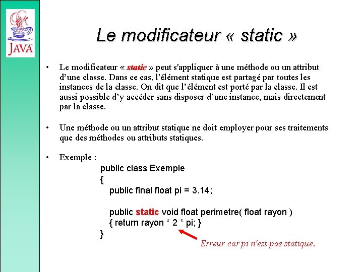 Le modificateur « static » • Le modificateur « static » peut s'appliquer à