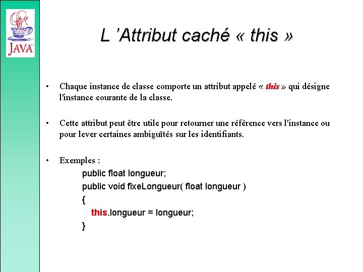 L ’Attribut caché « this » • Chaque instance de classe comporte un attribut