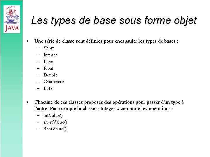Les types de base sous forme objet • Une série de classe sont définies