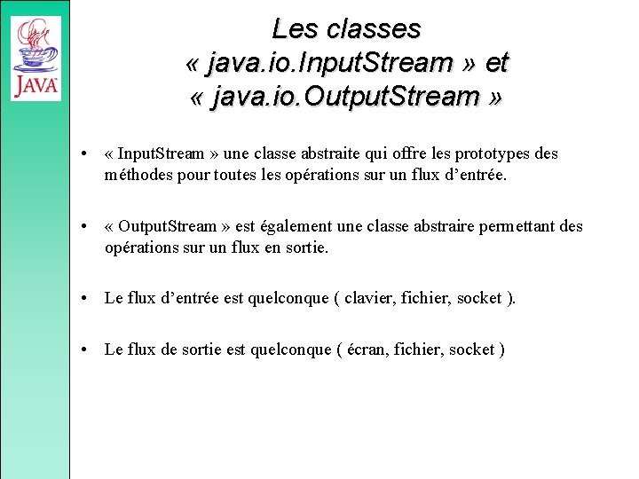 Les classes « java. io. Input. Stream » et « java. io. Output. Stream