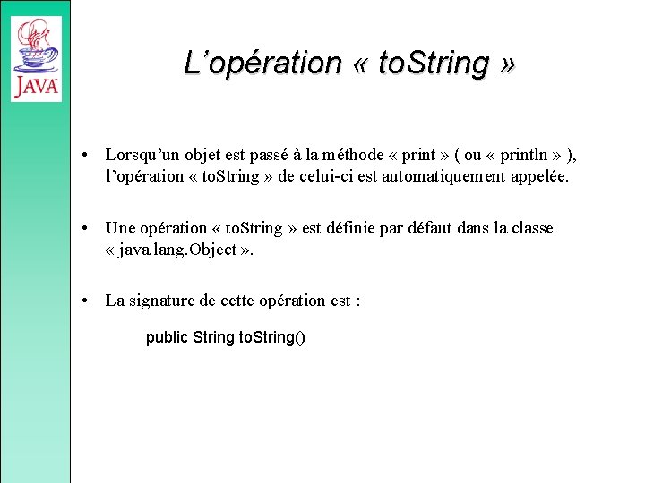 L’opération « to. String » • Lorsqu’un objet est passé à la méthode «