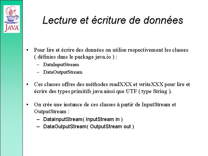 Lecture et écriture de données • Pour lire et écrire des données on utilise