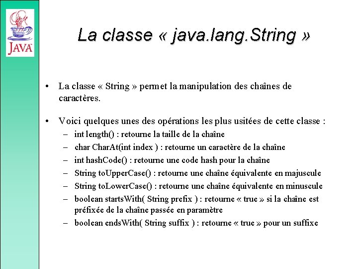 La classe « java. lang. String » • La classe « String » permet