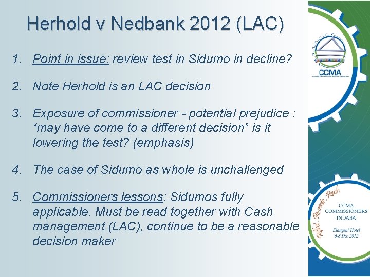 Herhold v Nedbank 2012 (LAC) 1. Point in issue: review test in Sidumo in