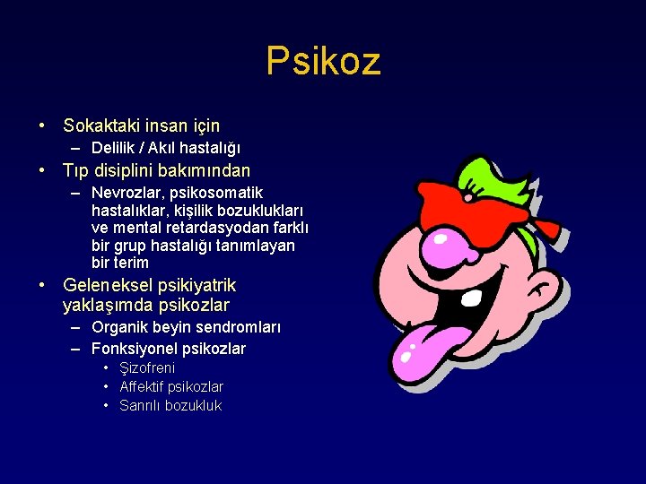 Psikoz • Sokaktaki insan için – Delilik / Akıl hastalığı • Tıp disiplini bakımından