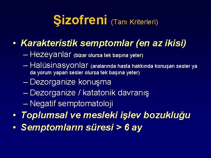 Şizofreni (Tanı Kriterleri) • Karakteristik semptomlar (en az ikisi) – Hezeyanlar (bizar olursa tek