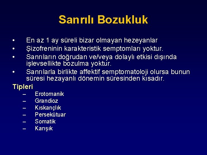 Sanrılı Bozukluk • • • En az 1 ay süreli bizar olmayan hezeyanlar Şizofreninin