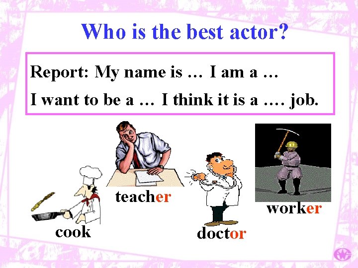 Who is the best actor? Report: My name is … I am a …