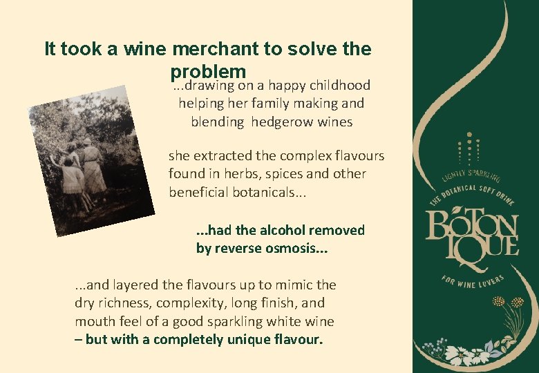 It took a wine merchant to solve the problem. . . drawing on a