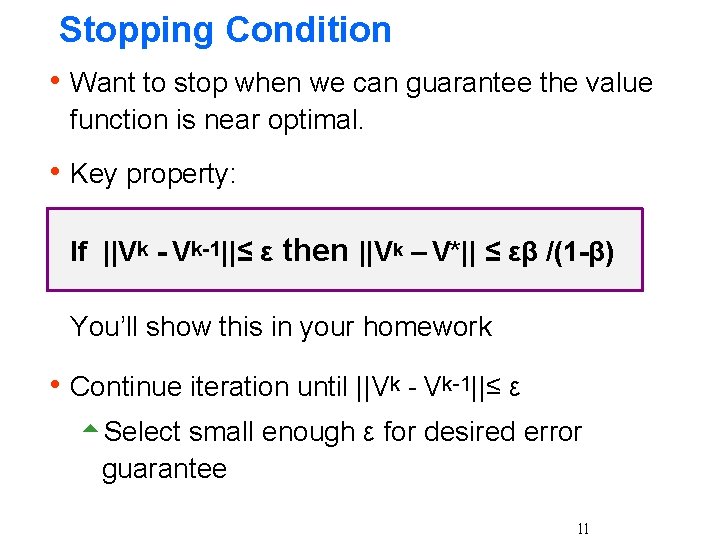 Stopping Condition h Want to stop when we can guarantee the value function is
