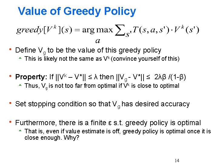 Value of Greedy Policy h Define Vg to be the value of this greedy