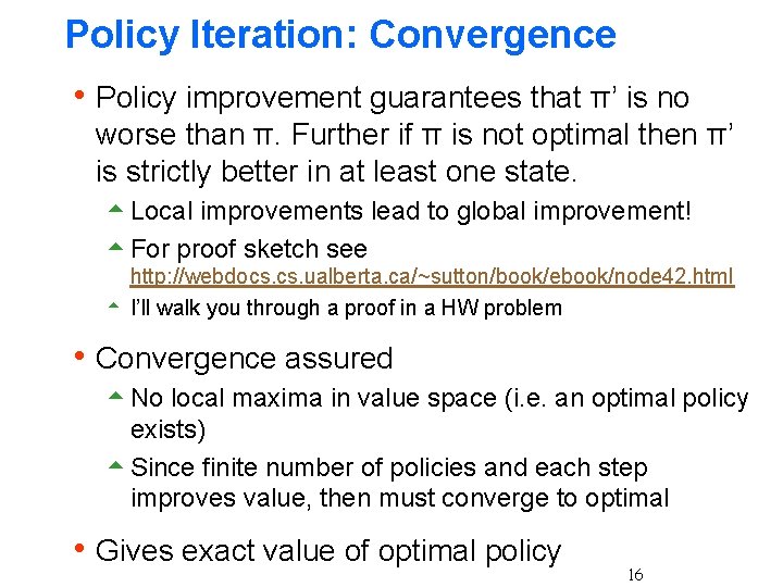 Policy Iteration: Convergence h Policy improvement guarantees that π’ is no worse than π.