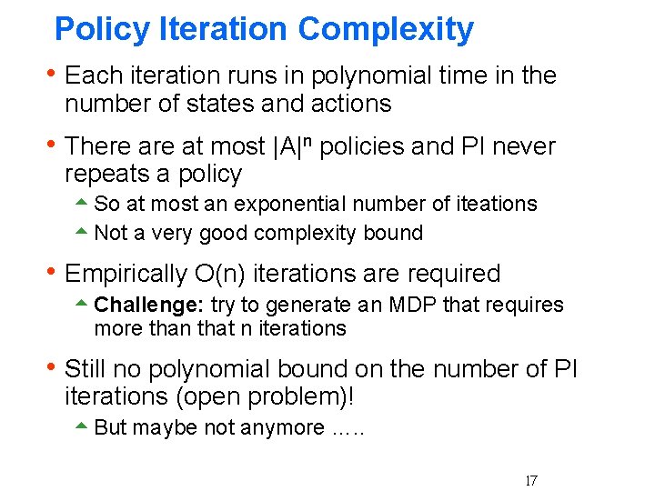 Policy Iteration Complexity h Each iteration runs in polynomial time in the number of