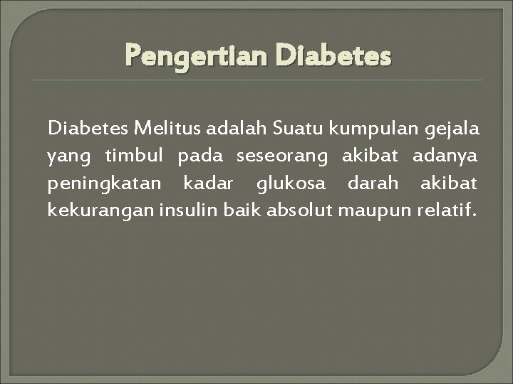 Pengertian Diabetes Melitus adalah Suatu kumpulan gejala yang timbul pada seseorang akibat adanya peningkatan
