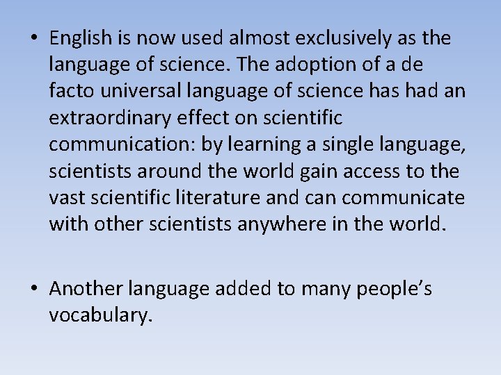  • English is now used almost exclusively as the language of science. The