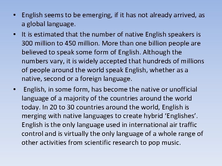  • English seems to be emerging, if it has not already arrived, as