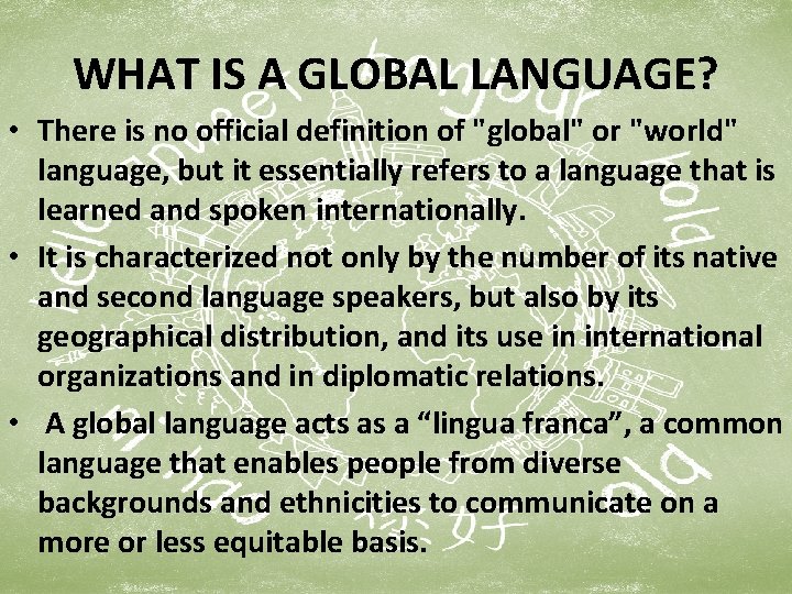 WHAT IS A GLOBAL LANGUAGE? • There is no official definition of "global" or
