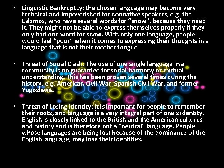  • Linguistic Bankruptcy: the chosen language may become very technical and impoverished for