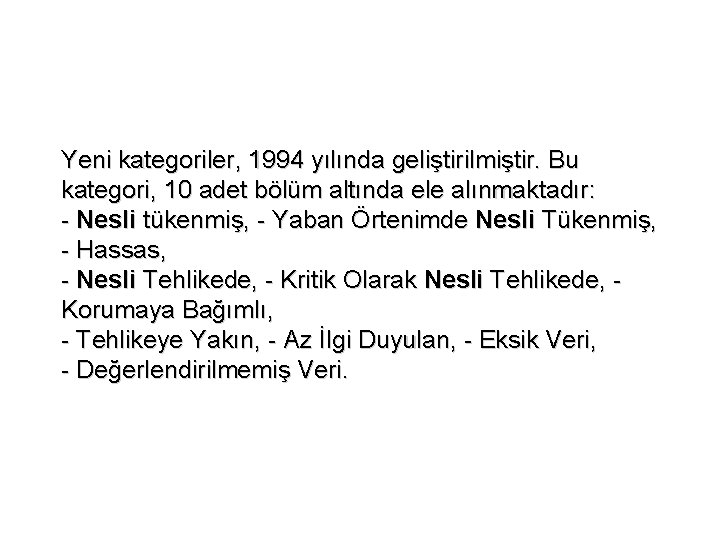 Yeni kategoriler, 1994 yılında geliştirilmiştir. Bu kategori, 10 adet bölüm altında ele alınmaktadır: -
