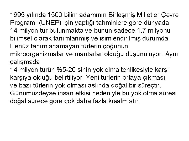 1995 yılında 1500 bilim adamının Birleşmiş Milletler Çevre Programı (UNEP) için yaptığı tahminlere göre