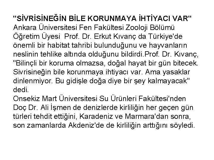 "SİVRİSİNEĞİN BİLE KORUNMAYA İHTİYACI VAR" Ankara Üniversitesi Fen Fakültesi Zooloji Bölümü Öğretim Üyesi Prof.