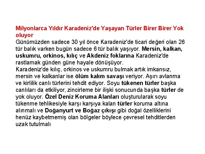 Milyonlarca Yıldır Karadeniz'de Yaşayan Türler Birer Yok oluyor Günümüzden sadece 30 yıl önce Karadeniz'de