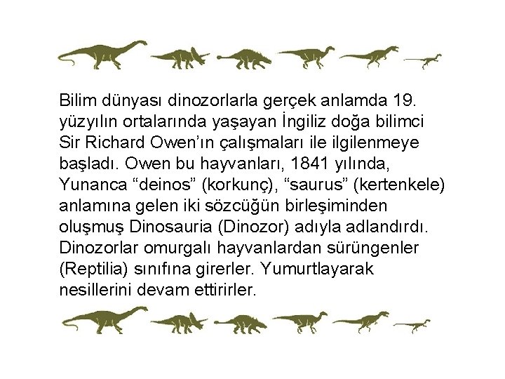 Bilim dünyası dinozorlarla gerçek anlamda 19. yüzyılın ortalarında yaşayan İngiliz doğa bilimci Sir Richard