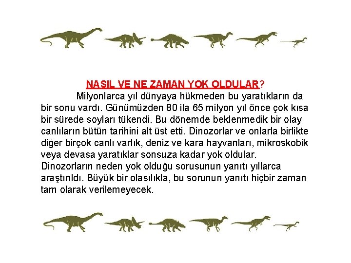 NASIL VE NE ZAMAN YOK OLDULAR? Milyonlarca yıl dünyaya hükmeden bu yaratıkların da bir