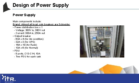 Design of Power Supply Main components include: Brand: Almost all local, only breakers are