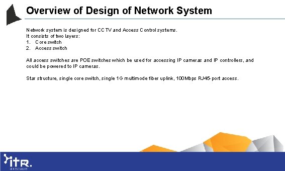 Overview of Design of Network System Network system is designed for CCTV and Access
