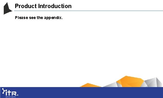 Product Introduction Please see the appendix. 