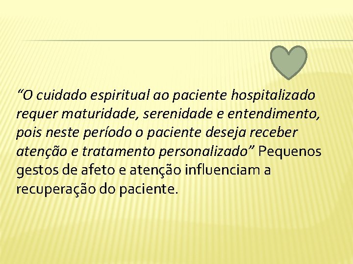 “O cuidado espiritual ao paciente hospitalizado requer maturidade, serenidade e entendimento, pois neste período