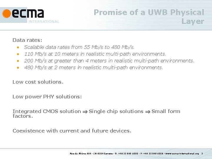 Promise of a UWB Physical Layer Data rates: • Scalable data rates from 55