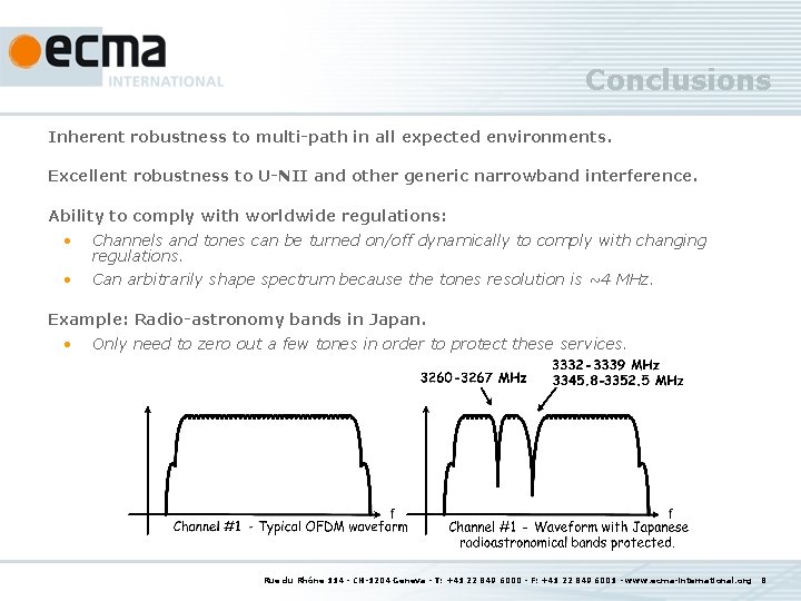 Conclusions Inherent robustness to multi-path in all expected environments. Excellent robustness to U-NII and