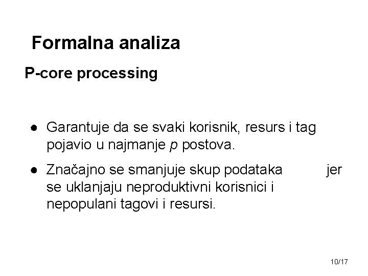 Formalna analiza P-core processing ● Garantuje da se svaki korisnik, resurs i tag pojavio