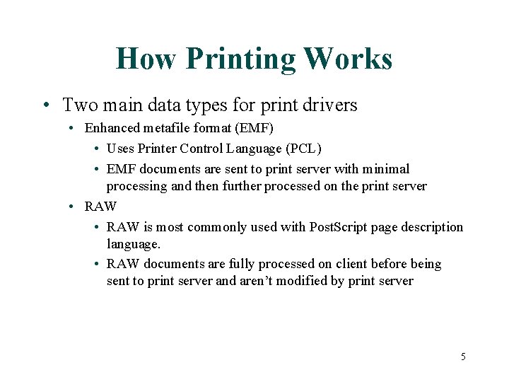 How Printing Works • Two main data types for print drivers • Enhanced metafile