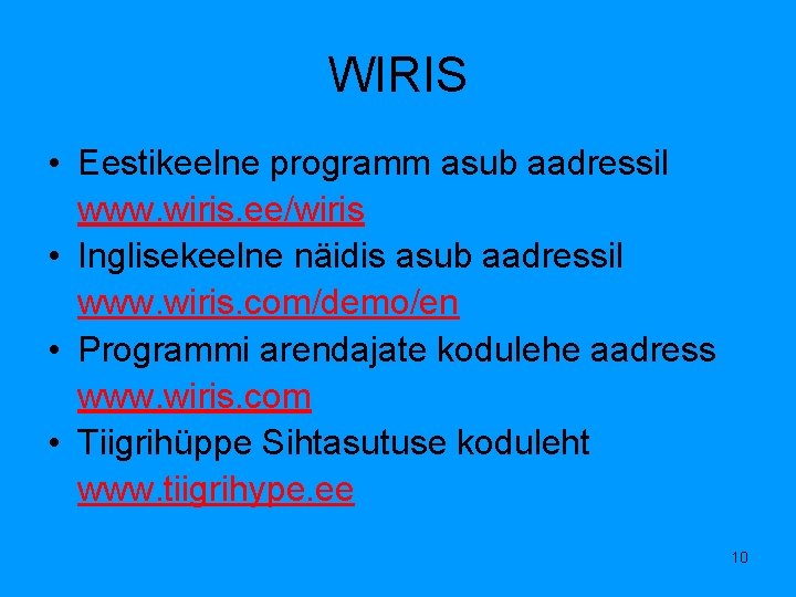 WIRIS • Eestikeelne programm asub aadressil www. wiris. ee/wiris • Inglisekeelne näidis asub aadressil