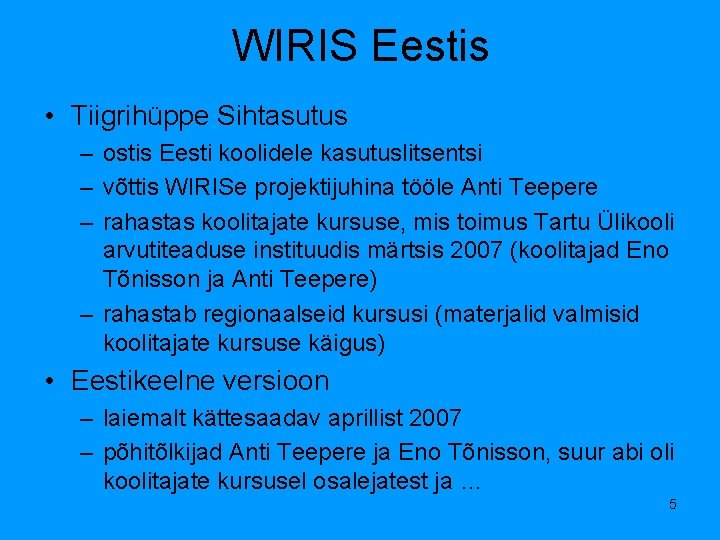 WIRIS Eestis • Tiigrihüppe Sihtasutus – ostis Eesti koolidele kasutuslitsentsi – võttis WIRISe projektijuhina